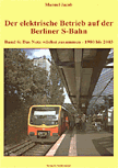 Deckblatt: Der elektrische Betrieb auf der Berliner S-Bahn (Band 6)