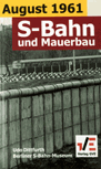 Deckblatt: August 1961 - S-Bahn und Mauerbau