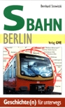 Deckblatt: S-Bahn Berlin - Reiseführer - Geschichte(n) für unterwegs