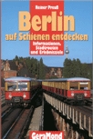 Deckblatt: Berlin auf Schienen entdecken: Informationen, Stadtrouten und Erlebnisziele