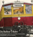 Deckblatt: Die Berliner S-Bahn - Gesellschaftsgeschichte eines industriellen Verkehrsmittels