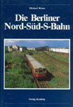 Deckblatt: Die Berliner Nord-Süd-S-Bahn