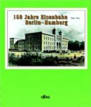 Deckblatt: 150 Jahre Eisenbahn Berlin-Hamburg