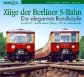Züge der Berliner S-Bahn - Die eleganten Rundköpfe