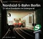 Nordsüd-S-Bahn Berlin - 75 Jahre Eisenbahn im Untergrund