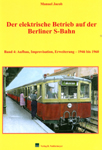 Deckblatt: Der elektrische Betrieb auf der Berliner S-Bahn -  Band 4. Aufbau, Improvisation, Erweiterung 1946 bis 1960