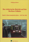 Deckblatt: Der elektrische Betrieb auf der Berliner S-Bahn Band 3: Zehn dramatische Jahre – 1937 bis 1946